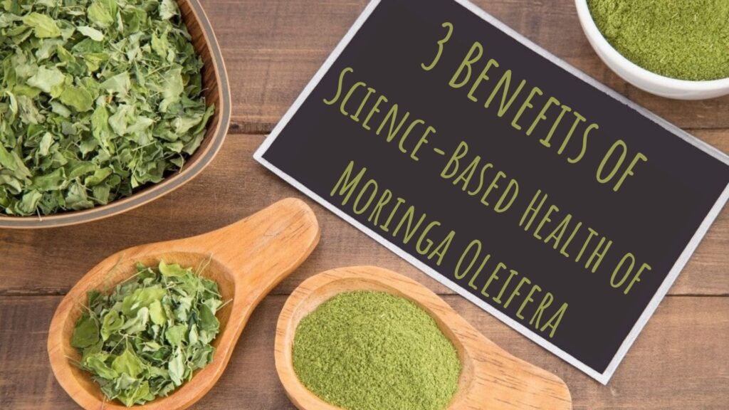 3 Benefits of Science-Based Health of Moringa Oleifera